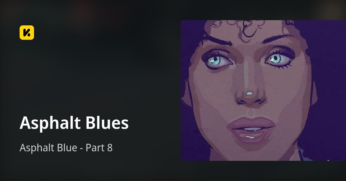 Asphalt Blues | Read Asphalt Blue - Part 8 封面