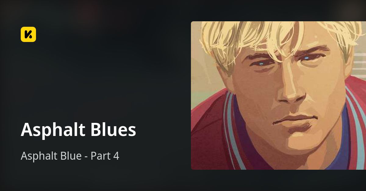 Asphalt Blues | Read Asphalt Blue - Part 4 封面