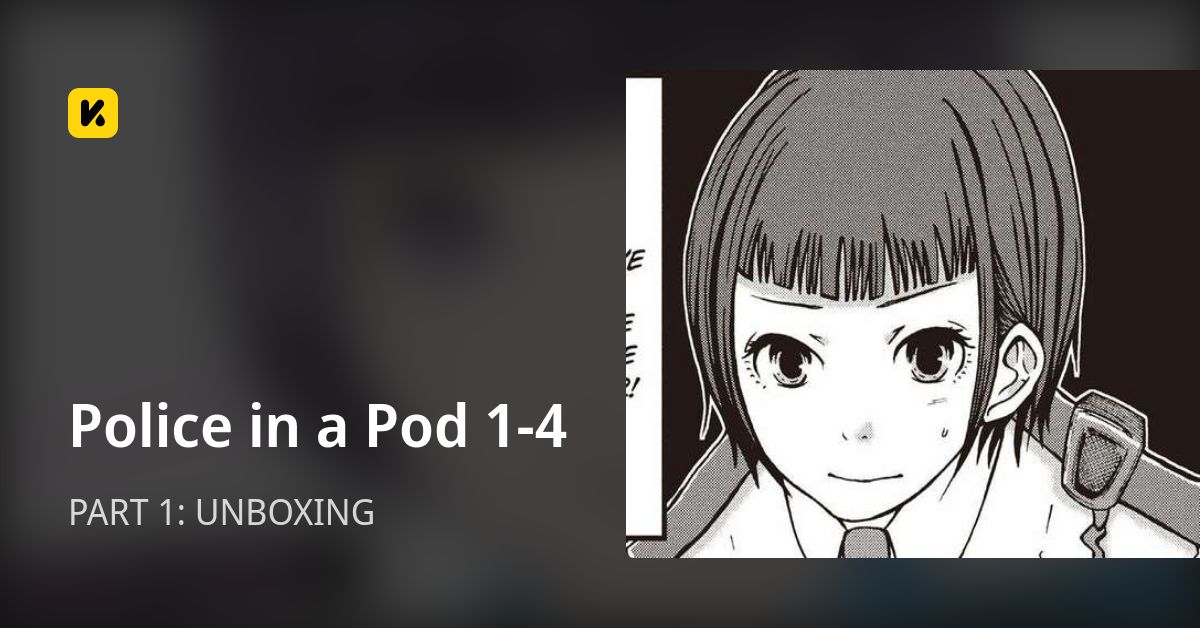 Police in a Pod 1-4 | Read PART 1: UNBOXING 封面