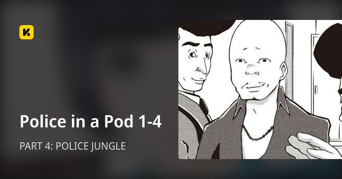 Police in a Pod 1-4 | Read PART 4: POLICE JUNGLE 封面