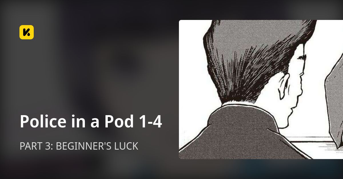 Police in a Pod 1-4 | Read PART 3: BEGINNER'S LUCK 封面