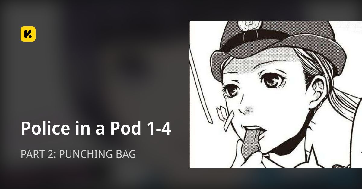 Police in a Pod 1-4 | Read PART 2: PUNCHING BAG 封面