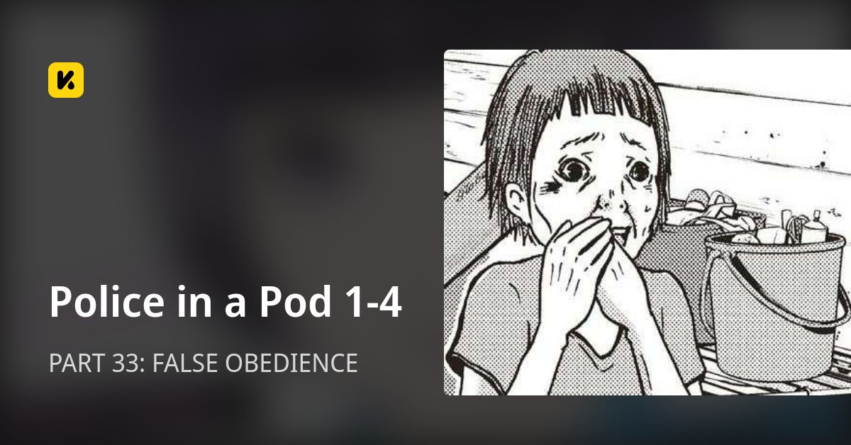 Police in a Pod 1-4 | Read PART 33: FALSE OBEDIENCE 封面