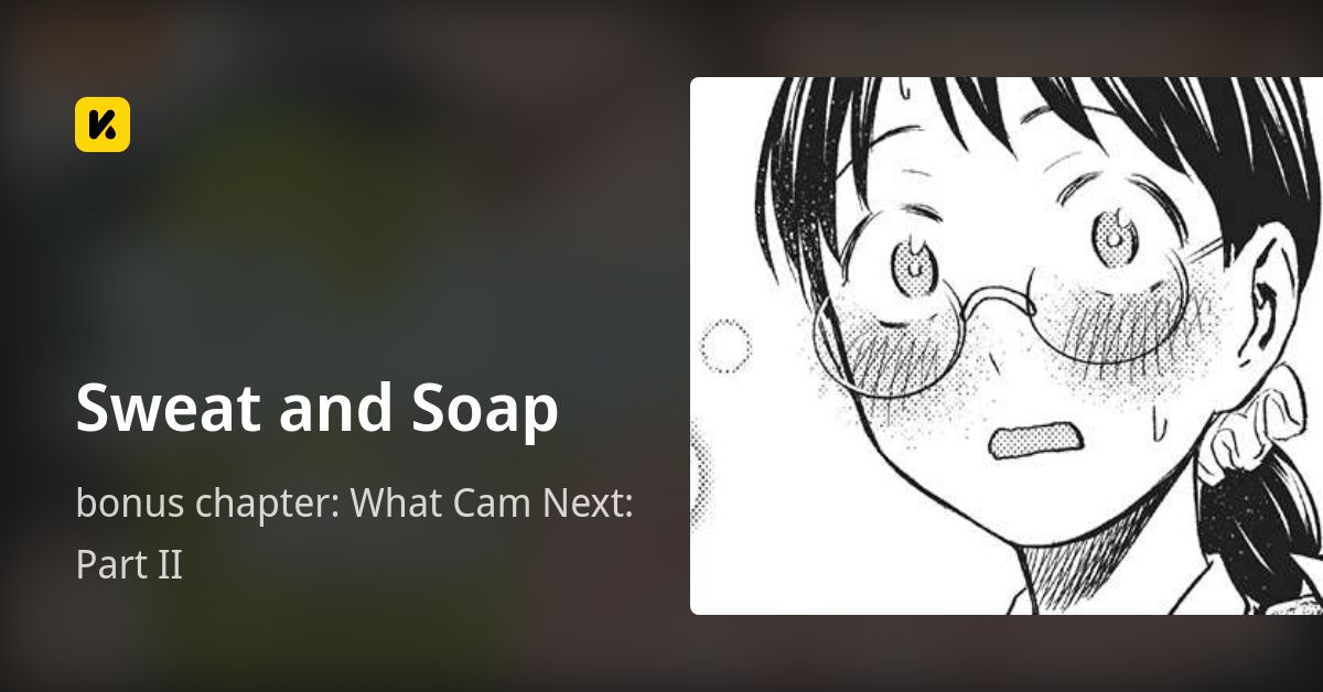 Sweat and Soap | Read bonus chapter: What Cam Next: Part II 封面