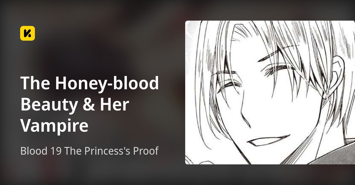 The Honey-blood Beauty & Her Vampire | Read Blood 19 The Princess's Proof 封面