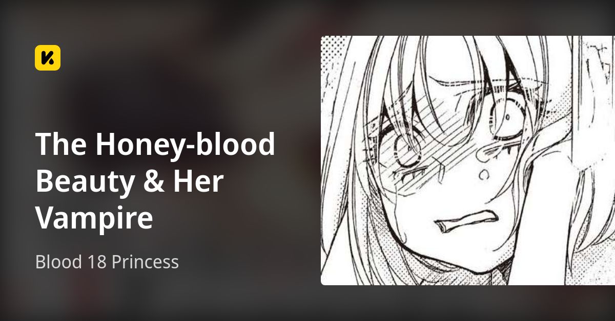 The Honey-blood Beauty & Her Vampire | Read Blood 18 Princess 封面