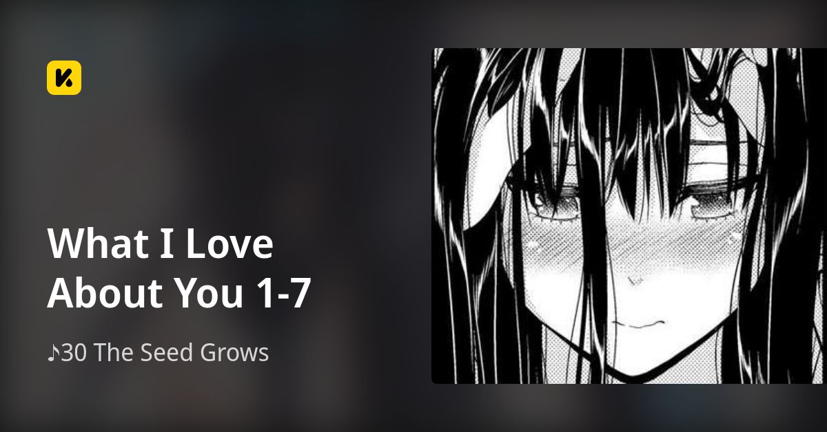 What I Love About You 1-7 | Read ♪30 The Seed Grows 封面
