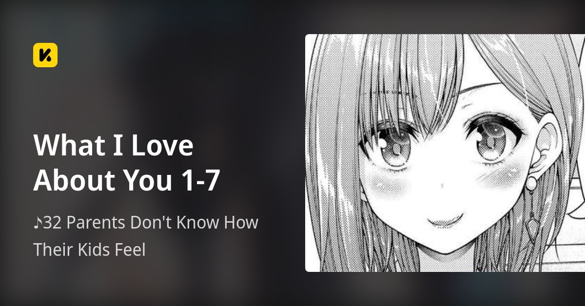 What I Love About You 1-7 | Read ♪32 Parents Don't Know How Their Kids Feel 封面