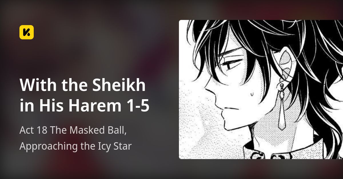 With the Sheikh in His Harem 1-5 | Read Act 18 The Masked Ball, Approaching the Icy Star 封面