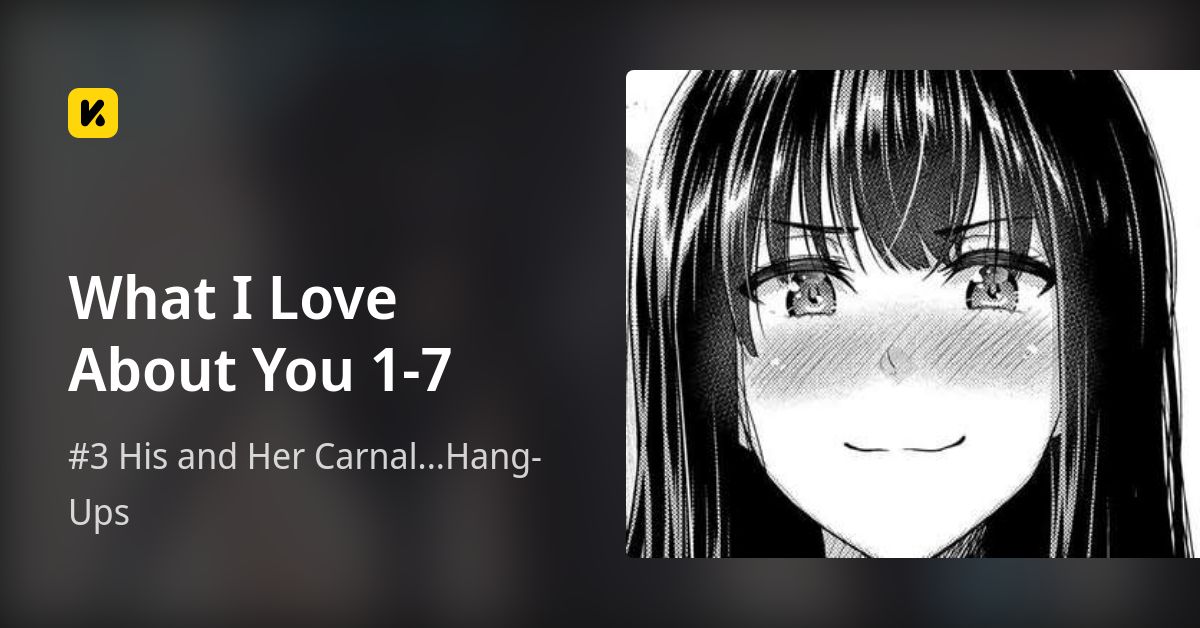 What I Love About You 1-7 | Read #3 His and Her Carnal...Hang-Ups 封面